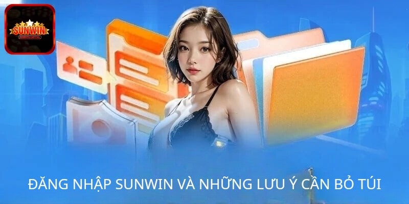 Đăng nhập SUNWIN và những lưu ý cần bỏ túi